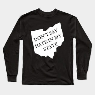 Don't Say Hate In My State - Oppose Don't Say Gay - Ohio Silhouette - LGBTQIA2S+ Long Sleeve T-Shirt